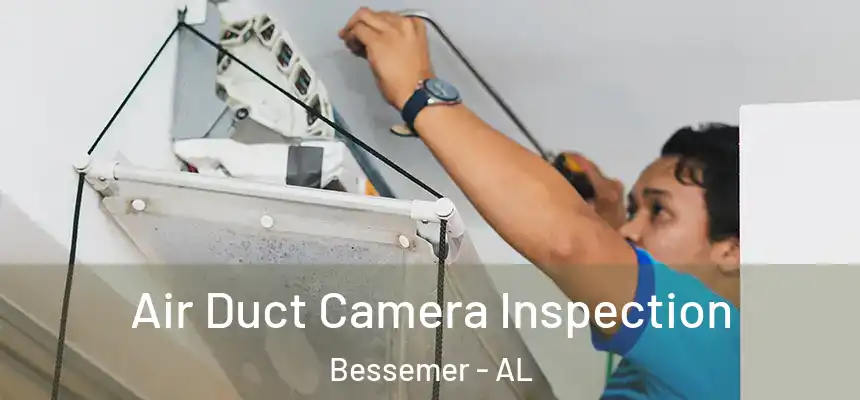 Air Duct Camera Inspection Bessemer - AL