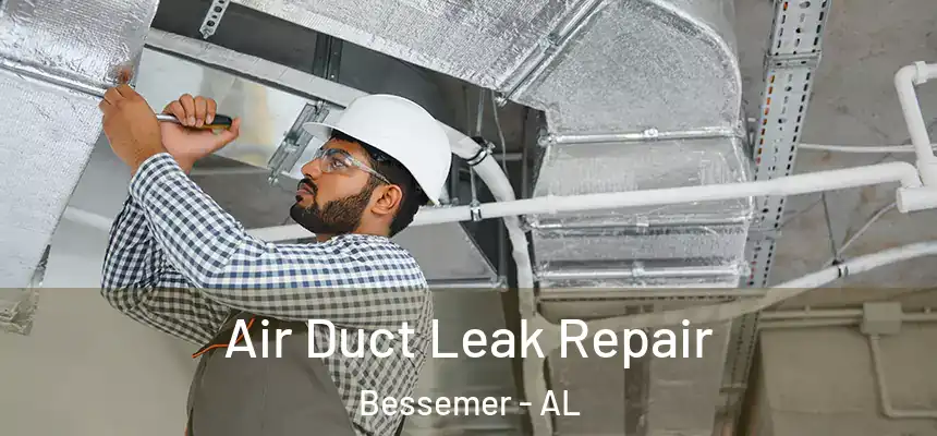 Air Duct Leak Repair Bessemer - AL