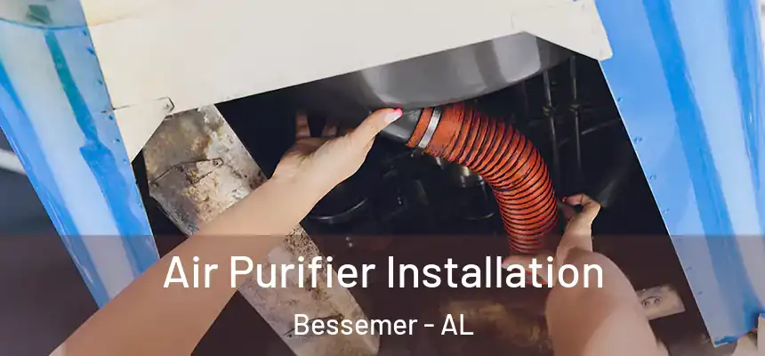  Air Purifier Installation Bessemer - AL
