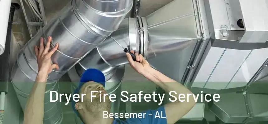 Dryer Fire Safety Service Bessemer - AL