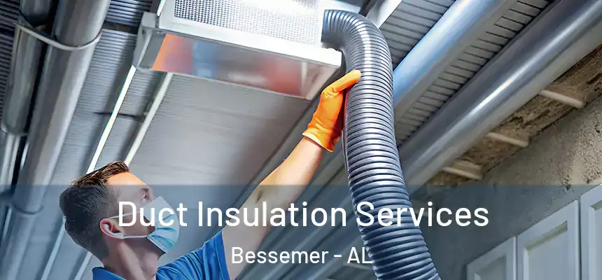 Duct Insulation Services Bessemer - AL