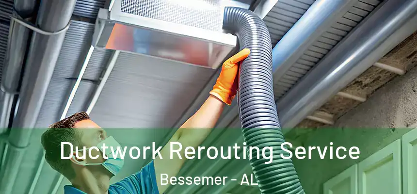 Ductwork Rerouting Service Bessemer - AL