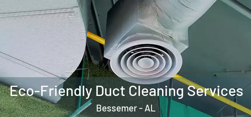 Eco-Friendly Duct Cleaning Services Bessemer - AL