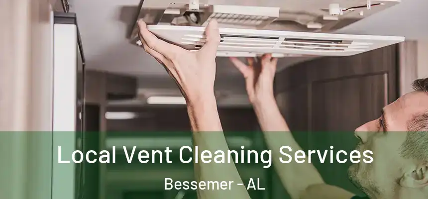 Local Vent Cleaning Services Bessemer - AL