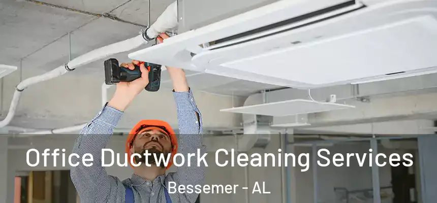  Office Ductwork Cleaning Services Bessemer - AL