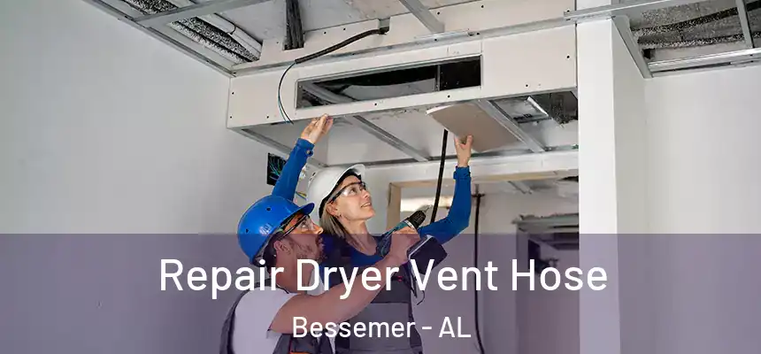 Repair Dryer Vent Hose Bessemer - AL
