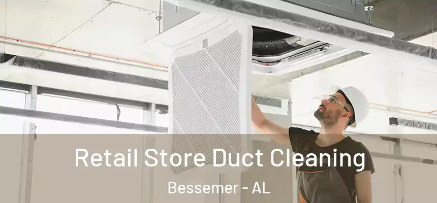 Retail Store Duct Cleaning Bessemer - AL