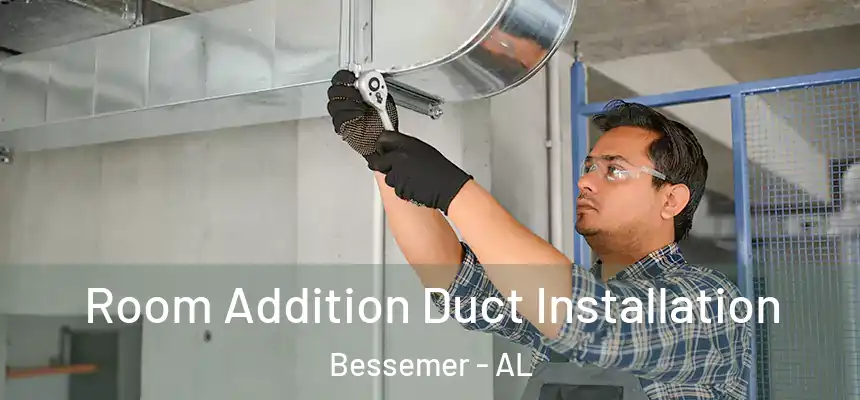Room Addition Duct Installation Bessemer - AL