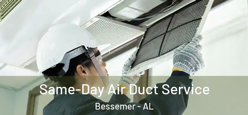 Same-Day Air Duct Service Bessemer - AL