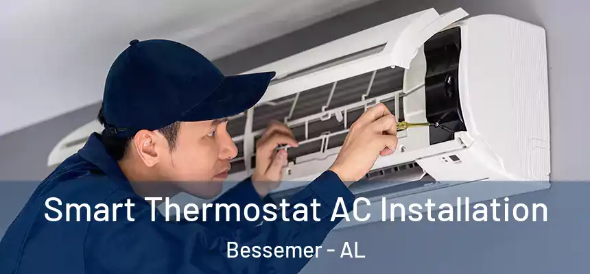  Smart Thermostat AC Installation Bessemer - AL