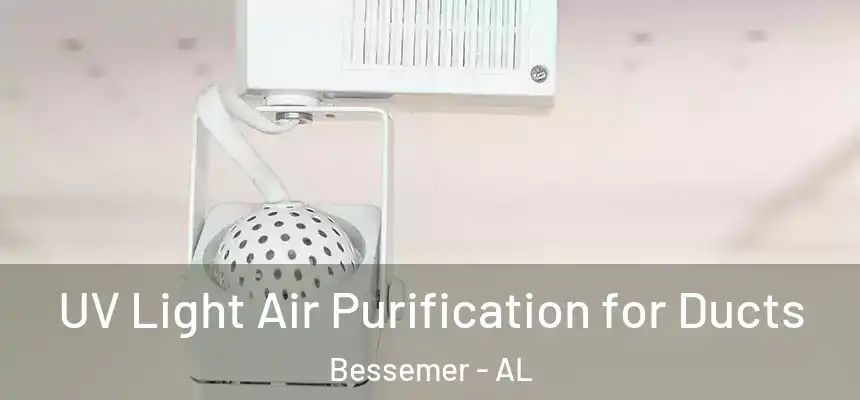 UV Light Air Purification for Ducts Bessemer - AL
