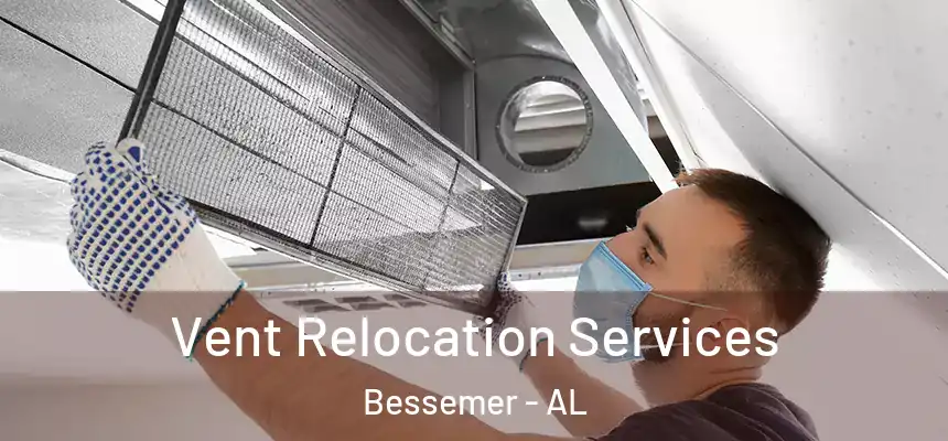 Vent Relocation Services Bessemer - AL