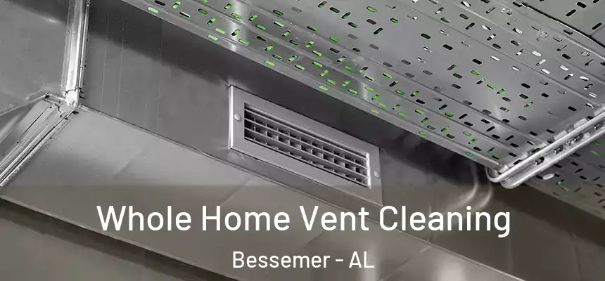  Whole Home Vent Cleaning Bessemer - AL